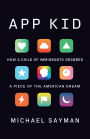 App Kid: How a Child of Immigrants Grabbed a Piece of the American Dream