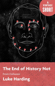 Title: The End of History Not: from Collusion, Author: Luke Harding