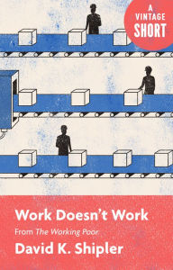 Title: Work Doesn't Work: From The Working Poor, Author: David K. Shipler