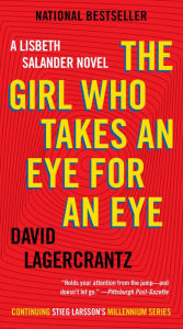 Title: The Girl Who Takes an Eye for an Eye (The Girl with the Dragon Tattoo Series #5), Author: David Lagercrantz