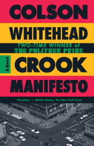 Title: Crook Manifesto: A Novel, Author: Colson Whitehead