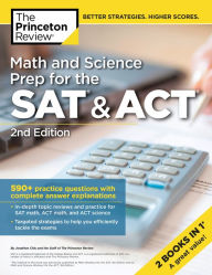 Title: Math and Science Prep for the SAT & ACT, 2nd Edition: 590+ Practice Questions with Complete Answer Explanations, Author: The Princeton Review