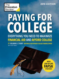 Title: Paying for College, 2019 Edition: Everything You Need to Maximize Financial Aid and Afford College, Author: The Princeton Review