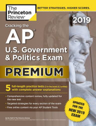 Title: Cracking the AP U.S. Government & Politics Exam 2019, Premium Edition: Revised for the New 2019 Exam, Author: The Princeton Review