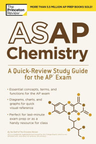 Title: ASAP Chemistry: A Quick-Review Study Guide for the AP Exam, Author: The Princeton Review