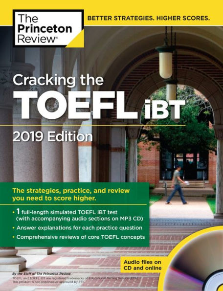 Cracking the TOEFL iBT with Audio CD, 2019 Edition: The Strategies, Practice, and Review You Need to Score Higher