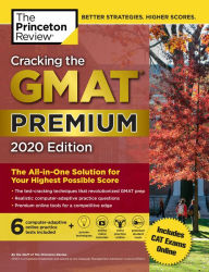 Title: Cracking the GMAT Premium Edition with 6 Computer-Adaptive Practice Tests, 2020: The All-in-One Solution for Your Highest Possible Score, Author: The Princeton Review