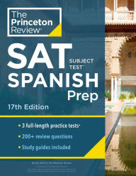Title: Princeton Review SAT Subject Test Spanish Prep, 17th Edition: Practice Tests + Content Review + Strategies & Techniques, Author: The Princeton Review