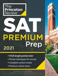 Princeton Review SAT Premium Prep, 2021: 8 Practice Tests + Review & Techniques + Online Tools