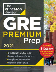 Title: Princeton Review GRE Premium Prep, 2021: 6 Practice Tests + Review & Techniques + Online Tools, Author: The Princeton Review