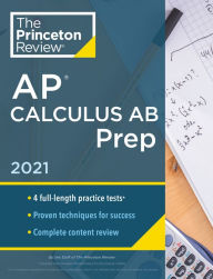 Title: Princeton Review AP Calculus AB Prep, 2021: 4 Practice Tests + Complete Content Review + Strategies & Techniques, Author: The Princeton Review