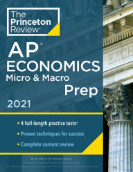 Princeton Review AP Economics Micro & Macro Prep, 2021: 4 Practice Tests + Complete Content Review + Strategies & Techniques