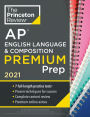 Princeton Review AP English Language & Composition Premium Prep, 2021: 7 Practice Tests + Complete Content Review + Strategies & Techniques