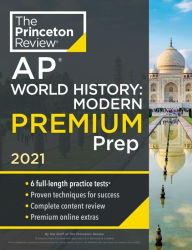 Title: Princeton Review AP World History: Modern Premium Prep, 2021: 6 Practice Tests + Complete Content Review + Strategies & Techniques, Author: The Princeton Review