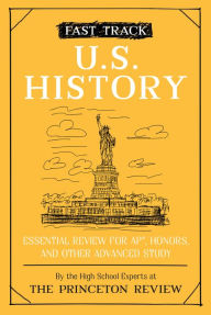 Fast Track: U.S. History: Essential Review for AP, Honors, and Other Advanced Study