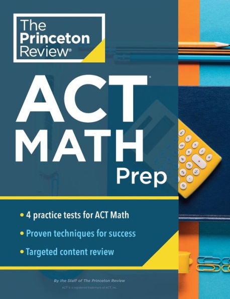 Princeton Review ACT Math Prep: 4 Practice Tests + Strategy for the Section