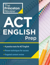 Title: Princeton Review ACT English Prep: 4 Practice Tests + Review + Strategy for the ACT English Section, Author: The Princeton Review