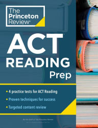 Title: Princeton Review ACT Reading Prep: 4 Practice Tests + Review + Strategy for the ACT Reading Section, Author: The Princeton Review