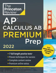 Title: Princeton Review AP Calculus AB Premium Prep, 2022: 7 Practice Tests + Complete Content Review + Strategies & Techniques, Author: The Princeton Review