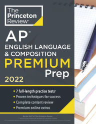 Princeton Review AP English Language & Composition Premium Prep, 2022: 7 Practice Tests + Complete Content Review + Strategies & Techniques