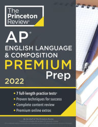 Title: Princeton Review AP English Language & Composition Premium Prep, 2022: 7 Practice Tests + Complete Content Review + Strategies & Techniques, Author: The Princeton Review
