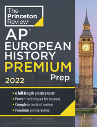 Title: Princeton Review AP European History Premium Prep, 2022: 6 Practice Tests + Complete Content Review + Strategies & Techniques, Author: The Princeton Review