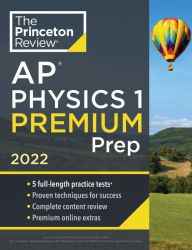 Read popular books online free no download Princeton Review AP Physics 1 Premium Prep, 2022: 5 Practice Tests + Complete Content Review + Strategies & Techniques 9780525570691 English version by 