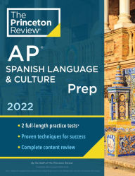 Title: Princeton Review AP Spanish Language & Culture Prep, 2022: Practice Tests + Content Review + Strategies & Techniques, Author: The Princeton Review