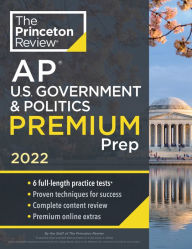 Title: Princeton Review AP U.S. Government & Politics Premium Prep, 2022: 6 Practice Tests + Complete Content Review + Strategies & Techniques, Author: The Princeton Review