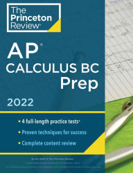 Title: Princeton Review AP Calculus BC Prep, 2022: 4 Practice Tests + Complete Content Review + Strategies & Techniques, Author: The Princeton Review