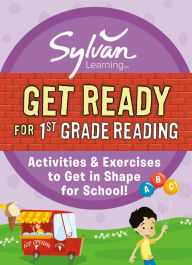Title: Get Ready for 1st Grade Reading: Activities & Exercises to Get in Shape for School!, Author: Sylvan Learning