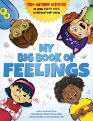 Title: My Big Book of Feelings: 200+ Awesome Activities to Grow Every Kid's Emotional Well-Being, Author: Russell Ginns
