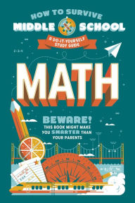 Title: How to Survive Middle School: Math: A Do-It-Yourself Study Guide, Author: Concetta Ortiz