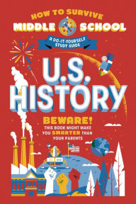 Book downloads for android tablet How to Survive Middle School: U.S. History: A Do-It-Yourself Study Guide in English 9780525571445