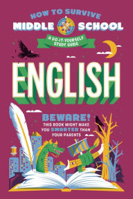 Title: How to Survive Middle School: English: A Do-It-Yourself Study Guide, Author: Nina Ciatto