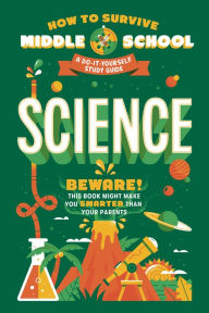 Title: How to Survive Middle School: Science: A Do-It-Yourself Study Guide, Author: Rachel Ross