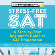 Ebook pdfs free download Stress-Free SAT: A Step-by-Step Beginner's Guide to SAT Preparation MOBI PDF 9780525571520 in English by The Princeton Review