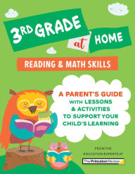 Title: 3rd Grade at Home: A Parent's Guide with Lessons & Activities to Support Your Child's Learning (Math & Reading Skills), Author: The Princeton Review