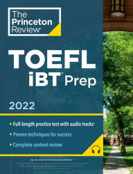 Download free books online audio Princeton Review TOEFL iBT Prep with Audio/Listening Tracks, 2022: Practice Test + Audio + Strategies & Review (English literature) 9780525572107