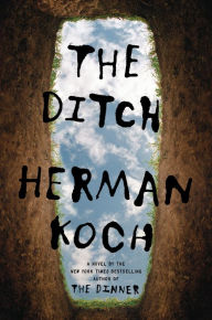 Title: The Ditch: A Novel, Author: Herman Koch