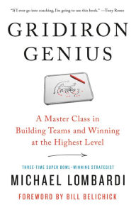 eBooks pdf: Gridiron Genius: A Master Class in Building Teams and Winning at the Highest Level by Michael Lombardi, Bill Belichick