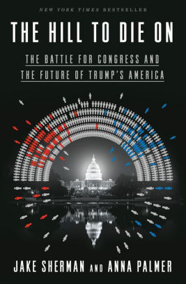 The Hill To Die On The Battle For Congress And The Future Of