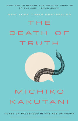 The Death Of Truth Notes On Falsehood In The Age Of Trump By
