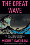 Alternative view 1 of The Great Wave: The Era of Radical Disruption and the Rise of the Outsider
