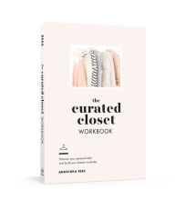 Free pdf ebooks download forum The Curated Closet Workbook: Discover Your Personal Style and Build Your Dream Wardrobe 9780525575047 in English PDB DJVU MOBI by Anuschka Rees