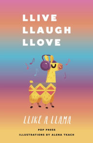 Title: Llive, Llaugh, Llove Llike a Llama, Author: Pop Press