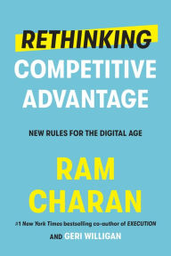 Title: Rethinking Competitive Advantage: New Rules for the Digital Age, Author: Ram Charan