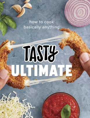 Tasty Ultimate How To Cook Basically Anything An Official Tasty