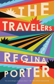 Title: The Travelers: A Novel, Author: Regina Porter