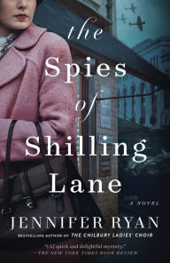 Title: The Spies of Shilling Lane: A Novel, Author: Jennifer Ryan